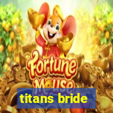 titans bride